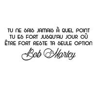 Sticker citation Tu es fort jusqu'au jour où ... - Bob Marley