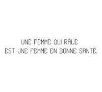Sticker citation Une femme qui râle est une femme ...