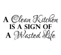 Sticker cuisine A clean kitchen is a sign of a wasted life