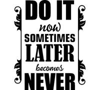 Sticker Do it now sometimes later becomes never