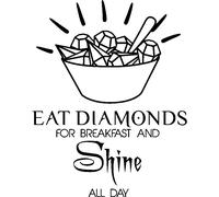 Sticker Eat diamonds for breakfast and shine all day