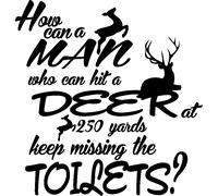 Sticker How can a man who can hit a deer