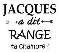Sticker Jacques a dit range ta chambre!