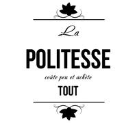 Sticker La politesse coûte peu et achète tout