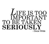 Sticker Life is too important - Oscar Wilde