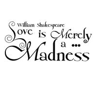 Sticker Love is merely a madness - William Shakespeare