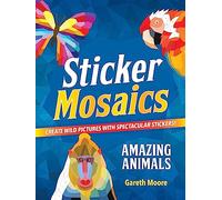 Sticker Mosaics: Amazing Animals: Create Wild Pictures with Spectacular Stickers!