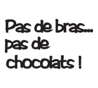 Sticker Pas de bras pas de chocolat