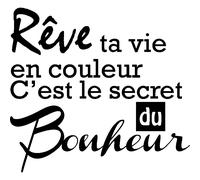 Sticker Rêve ta vie en couleur C'est le secret du Bonheur