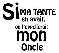 Sticker Si ma tante en avait, on l'appellerait mon oncle