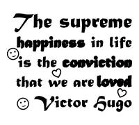 Sticker The supreme happiness in life is the conviction - Victor Hugo