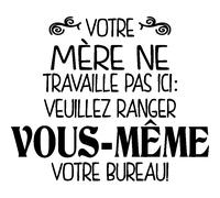 Sticker Votre mère ne travaille pas ici