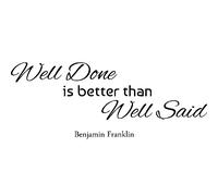Sticker Well done is better than Well said - Benjamin Franklin