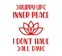 Stickers décoratifs finement sculptés Vite, la paix intérieure ! Je n'ai pas toute la journée pour faire du yoga typographique ou du graphisme. 52x67.5cm Décoration artistique Rouge