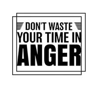Stickers finement sculptés Ne perdez pas votre temps à vous mettre en colère (motivation) 49.2x58cm Modification et ajout d'informations possibles Noir