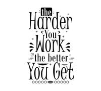 Stickers gravés Citations inspirantes et motivantes : plus vous travaillez, meilleurs vous devenez 36x57.2cm Installation facile Noir