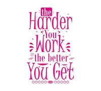 Stickers gravés Citations inspirantes et motivantes : plus vous travaillez, meilleurs vous devenez 50.4x80.1cm Embellissement mural RoseRouge
