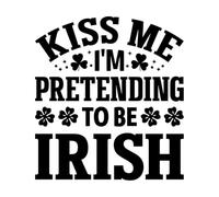 Stickers gravés Embrasse-moi, je fais semblant d'être irlandaise, citation pour la Saint-Patrick 54.6x60.3cm Fourni avec un kit de film de transfert Noir