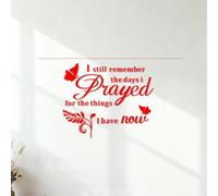 Stickers gravés Je me souviens encore de l'époque où je priais pour obtenir ces choses, et maintenant je les ai. 35x63.1cm Étanche Rouge