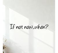 Stickers gravés Phrase de motivation « Si ce n'est pas maintenant » 15.6x120cm Installation facile Noir