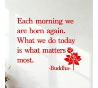 Stickers lettrage Chaque matin, nous renaissons. Ce que nous faisons aujourd'hui est ce qui compte le plus. Statue de Bouddha 54.6x67.1cm Installation facile Rouge