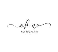 Stickers lettrage On peut utiliser le lettrage « Oh non, pas toi encore ! » 25x82.8cm Peinture murale artistique Noir