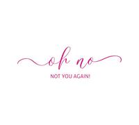 Stickers lettrage On peut utiliser le lettrage « Oh non, pas toi encore ! » 37.5x124.2cm Décoration de carrosserie RoseRouge