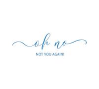 Stickers lettrage On peut utiliser le lettrage « Oh non, pas toi encore ! » 37.5x124.2cm Plusieurs tailles disponibles Bleu