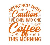 Stickers muraux en vinyle Approche prudente, je n'ai bu qu'un seul café ce matin. 42x48.1cm Installation facile Orange