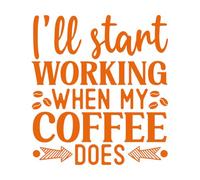 Stickers muraux en vinyle Je commencerai à travailler quand mon café sera prêt. Sous-verre à café 42x46.2cm Installation facile Orange