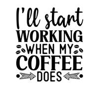 Stickers muraux en vinyle Je commencerai à travailler quand mon café sera prêt. Sous-verre à café 67.2x73.9cm Fourni avec un kit de film de transfert Noir