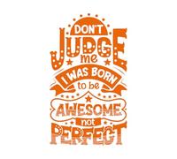 Stickers muraux et muraux en vinyle Ne me jugez pas, je suis né pour être génial, pas parfait. 30x51.5cm Auto-adhésif Orange