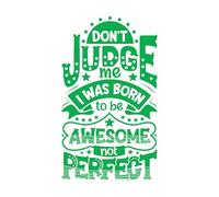 Stickers muraux et muraux en vinyle Ne me jugez pas, je suis né pour être génial, pas parfait. 30x51.5cm Installation facile Vert