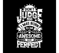 Stickers muraux et muraux en vinyle Ne me jugez pas, je suis né pour être génial, pas parfait. 54x92.6cm Multicolore Blanc