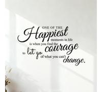 Stickers muraux L'un des moments les plus heureux de la vie est celui où l'on trouve le courage de lâcher prise sur ce que l'on ne peut pas garder. 42x72cm Fourni avec un kit de film de transfert Noir