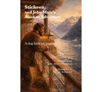 Stickheen and John Muir's Alaskan Adventure: A Dog Finds His Courage