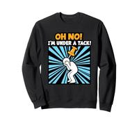 Stickman Figurine Humoristique en Forme de bâton Disant Oh No I'm Under A Tack Sweatshirt