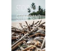 Sticks and Stones and Small Fish Bones