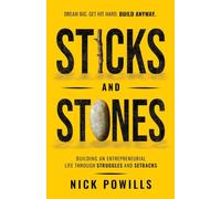 Sticks and Stones: Building an Entrepreneurial Life Through Struggles and Setbacks