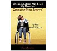 Sticks And Stones May Break My Bones But Words Can Hurt Forever