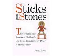 Sticks and Stones: The Troublesome Success of Children's Literature from Slovenly Peter to Harry Potter Zipes, Jack (Auteur)