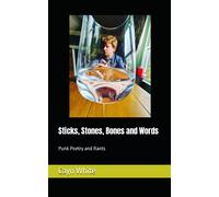 Sticks, Stones, Bones And Words: Punk Poetry And Rants