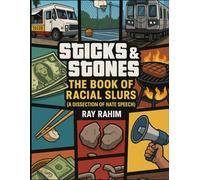 Sticks & Stones: The Book of Racial Slurs: A Dissection of Hate Speech