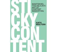 Sticky Content: Mastering the Delicate Art of Content Marketing