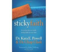 Sticky Faith: Everyday Ideas to Build Lasting Faith in Your Kids - [Livre en VO] Kara E Powell, Chap Clark, John Ortberg (Auteur)