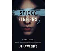 Sticky Fingers 2: Another 12 Short Stories