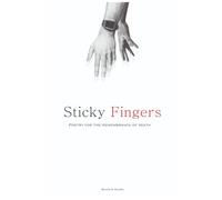 Sticky Fingers: Poetry For The Remembrance of Death