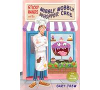 Sticky Hands and the Wibbly Wobbly Whopper Cake: A funny illustrated children’s chapter book for ages 6-9 - full of silly stories, a grumpy baker and a heroic corgi!