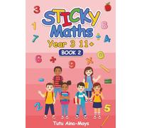 Sticky Maths Year 3 Eleven Plus (11+) Book 2: An Interactive Workbook to Build Solid Maths Foundation
