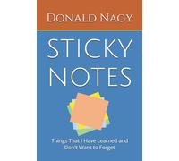 Sticky Notes: Things That I Have Learned and Don't Want to Forget